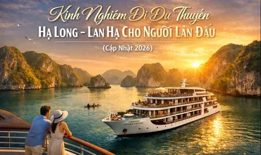 Kinh Nghiệm Đi Du Thuyền Hạ Long – Lan Hạ Cho Người Lần Đầu (Cập Nhật 2026)