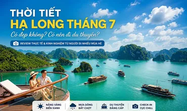 Thời Tiết Hạ Long Tháng 7 Có Đẹp Không? Review Thực Tế Có Nên Đi Du Thuyền Mùa Này