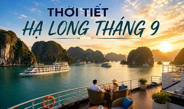 Thời Tiết Hạ Long Tháng 9 Có Đẹp Không? Có Nên Đi Du Thuyền?