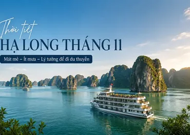 Thời tiết Hạ Long tháng 11 có đẹp không? Có nên đi du thuyền?