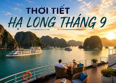 Thời Tiết Hạ Long Tháng 9 Có Đẹp Không? Có Nên Đi Du Thuyền?