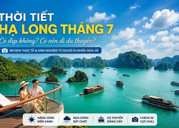 Thời Tiết Hạ Long Tháng 7 Có Đẹp Không? Review Thực Tế Có Nên Đi Du Thuyền Mùa Này